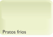 Pratos frios